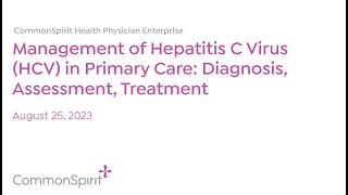 CommonSpirit Grand RoundsClinical Update Management of Hepatitis C in Primary Care [upl. by Ready]