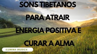 Sons tibetanos para atrair energia positiva e curar a alma [upl. by Ettebab]