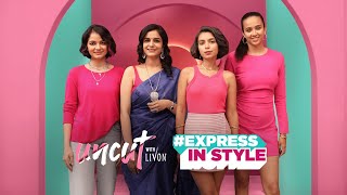 Uncut with Livon  ExpressInStyle  ft Mira Erda Mallica Mishra Indulekha amp Rooparna [upl. by Walls]