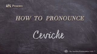 How to Pronounce Ceviche Real Life Examples [upl. by Kantos894]