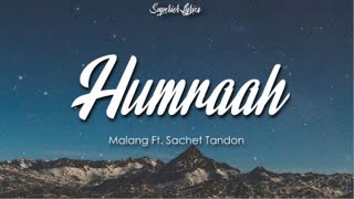 Humraah Lyrics  Malang  Aditya R K Disha P Anil K Kunal K  Sachet T  Mohit S  Fusion P [upl. by Godewyn]