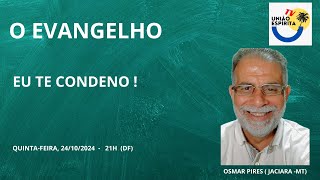 O EVANGELHO  quot EU TE CONDENO  quot COM OSMAR PIRES  JACIARA  MT [upl. by Mayce]