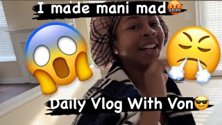 Daily Vlog With Von😎I Made Mani Mad🤬 MUST WATCH [upl. by Iliram]