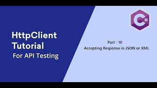 10 C  HttpClient  Accepting Response in JSON or XML format [upl. by Buckley]