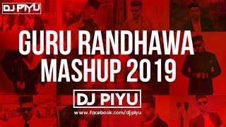 GURU RANDHAWA MASHUP 2019  DJ PIYU  GURU RANDHAWA   BEST OF GURU RANDHAWA [upl. by Anahir162]