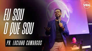 EU SOU O QUE SOU  PR LUCIANO CAMARGOS  BATISTA VIDA [upl. by Whittemore]