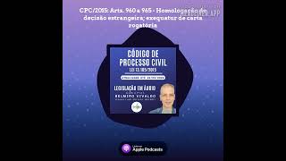 CPC2015 Arts 960 a 965  Homologação de decisão estrangeira exequatur de carta rogatória [upl. by Kcirb285]