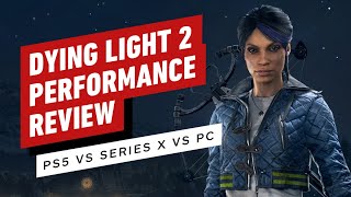 Dying Light 2 Stay Human  PS5 vs Series X vs PC Performance Review [upl. by Frost]