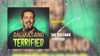 Sal Vulcano  Walk It Off  Terrified [upl. by Tedd]