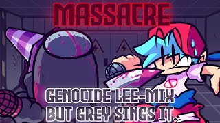 MASSACRE  Genocide Leemix but Grey sings it FNF Cover [upl. by Llennej]