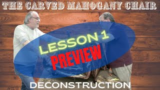 The Carved Mahogany Chair  Week 1  LESSON 1  Deconstruction [upl. by Redyr472]