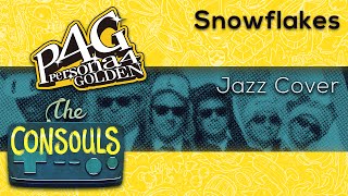 Snowflakes Persona 4 Golden Jazz Cover  The Consouls [upl. by Nonez]