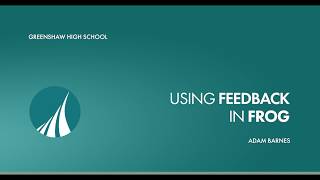 How Greenshaw High School is using Frog Feedback [upl. by Parrnell147]