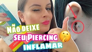 INFLAMOU  ðŸ˜¥ SAIBA COMO CUIDAR DO PIERCING INFLAMADO  By ClÃ¡u Oliveira [upl. by Yleak220]