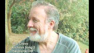 Arly Cravo  Arcturus Song 2  The Divine OM [upl. by Ackler709]