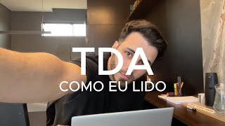 Como eu lido com TDA [upl. by Aianat377]