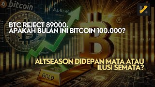 BTC REJECT 89000 APAKAH BULAN INI BITCOIN100000 ALTSEASON DIDEPAN MATA ATAU ILUSI SEMATA [upl. by Alahcim320]