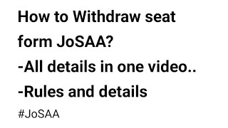 How to Withdraw seat form JoSAA  Rules and details  Engineering  JoSAA  NITs  IITs  IIITs [upl. by Chaiken]