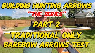 Building Hunting Arrows “The Series” Part 2 3Rivers Archery Barebow Arrow Test Kit [upl. by Nnahoj345]