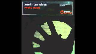 Martijn ten Velden  I Wish U Would Tom Novy Remix [upl. by Auhsohey]