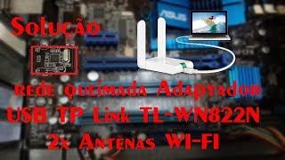 Solução rede queimada Adaptador USB TP Link TL WN822N 2x Antenas WI FI [upl. by Domph335]