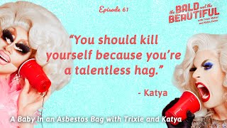 A Baby in an Asbestos Bag with Trixie and Katya  The Bald and the Beautiful with Trixie and Katya [upl. by Landahl436]