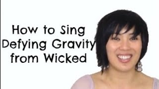 How to Sing Defying Gravity from Wicked [upl. by Jorgan]