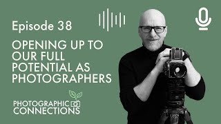 Ep38  Alister Benn Opening Up To Our Full Potential As Photographers [upl. by Ayila]