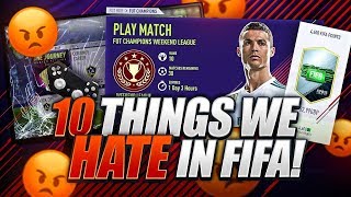 10 THINGS WE HATE IN FIFA 18 [upl. by Frantz]