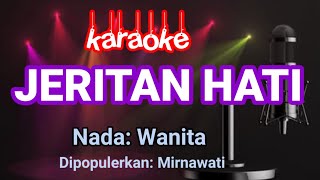 JERITAN HATI  Mirnawati  Karaoke [upl. by Ttegdirb857]