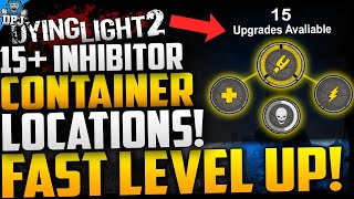 Dying Light 2 15 INHIBITOR CONTAINER LOCATIONS  FAST UPGRADES amp LEVEL UP  How To Get INHIBITORS [upl. by Anerb660]