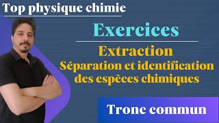 exercices  Extraction séparation et identification des espèces chimiques tronc commun série 3 [upl. by Ianej]