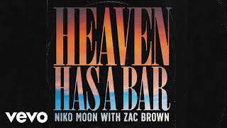 Niko Moon Zac Brown  HEAVEN HAS A BAR Official Audio [upl. by Eicirtap]