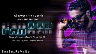 Faraar Official Video  Gavy Dhaliwal Desi Trap Music slowedreverb  New Punjabi Song 2023newsong [upl. by Sosthina647]