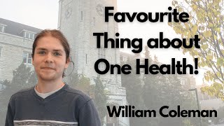 William Coleman  Favourite Aspect about One Health at the University of Guelph [upl. by Raseta]