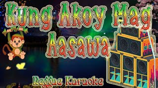 Kung Akoy Mag Aasawa  Reggae Karaoke version [upl. by Adnovay]