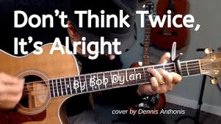 quotDont Think Twice Its Alrightquot Bob Dylan cover by Dennis Anthonis [upl. by Geaghan458]