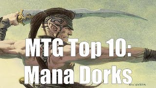 MTG Top 10 Mana Dorks  Magic the Gathering  Episode 98 [upl. by Sears787]