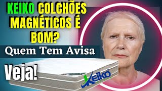 COLCHÕES KEIKO É BOM Veja Os Depoimentos De Quem usa Esse Colchão Magnético keikocolchões colchão [upl. by Anifled748]