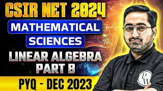 CSIR NET June 2024  Mathematical Sciences  Linear Algebra PYQ DEC 2023 Part B  Complete Solution [upl. by Vaas]