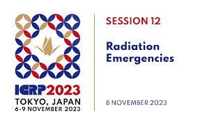 ICRP 2023  Session 12 Radiation Emergencies [upl. by Messab598]