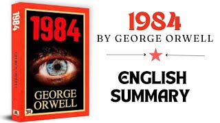 1984 By George Orwell Full Summary in ENGLISH [upl. by Nnylecyoj]