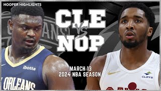 Cleveland Cavaliers vs New Orleans Pelicans Full Game Highlights  Mar 13  2024 NBA Season [upl. by Nayr]