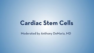 Cardiac Stem Cells  Anthony DeMaria Deepak Srivistava Mark Mercola Deborah Lieu [upl. by Atiuqahc479]