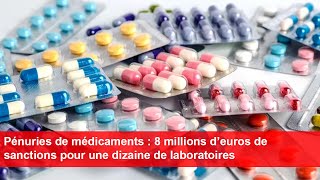 Pénuries de médicaments  8 millions d’euros de sanctions pour une dizaine de laboratoires [upl. by Llenaej354]