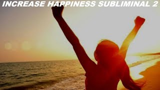 Increase Happiness Subliminal 2 Audio  Visual [upl. by Nahgrom]