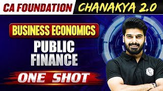 Public Finance in One Shot  Business Economics CA Foundation  Chanakya 20 Batch 🔥 [upl. by Rubel]