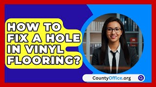 How To Fix A Hole In Vinyl Flooring  CountyOfficeorg [upl. by Shepherd]