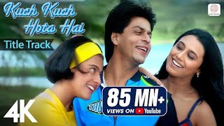 Kuch Kuch Hota Hai Title Track  4K Video  Shah Rukh Khan Kajol Rani Alka Yagnik Udit Narayan [upl. by Franckot]