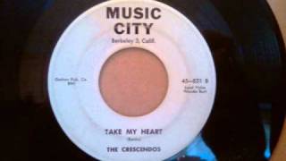 Crescendos  Take My Heart  Rare SF Bay Area Doo Wop [upl. by Rakel]